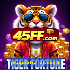 psiquiatra aracaju rua bahia